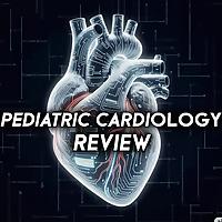Pediatric Cardiology Review