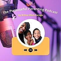 The Purposeful Parenting Podcast