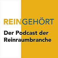 REINGEHÖRT - Der Podcast der Reinraum- und Prozesstechnikbranche