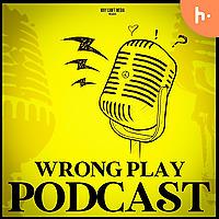 Wrong Play Podcast