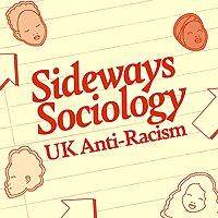 Sideways Sociology: UK Anti-Racism