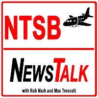 NTSB News Talk – Aviation Accidents, Safety Investigations & Pilot Lessons