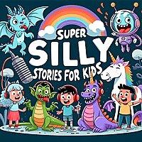 Super Silly Stories For Kids!
