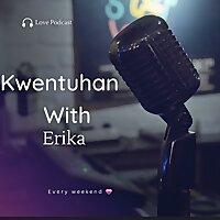 Kwentuhan With Erika