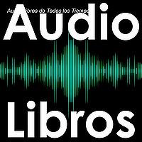 Audio Libros de Todos los Tiempos