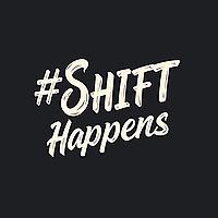 #Shift Happens
