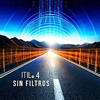 ITIL® 4 Sin Filtros - Simplificando la Gestión de Servicios