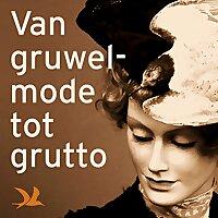 Van Gruwelmode tot Grutto