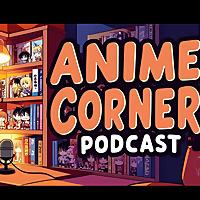 Anime Corner Podcast