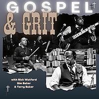 Gospel & Grit with Rick Watford, Sim Baker & Terry Baker