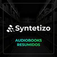 Syntetizo - Audiobooks Resumidos