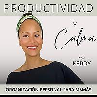 Productividad y Calma | Gestión del Tiempo para Madres, Hábitos, Rutinas, Tips de Organización para Mamás Emprendedoras