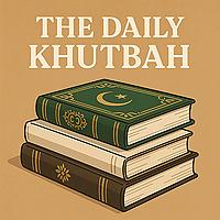 The Daily Khutbah