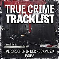 True Crime Tracklist – Verbrechen in der Rockmusik