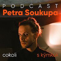 Podcast Petra Soukupa