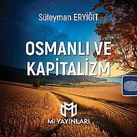 Osmanlı ve Kapitalizm - Süleyman Eryiğit