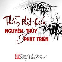 THIỀN PHẬT GIÁO - NGUYÊN THỦY và PHÁT TRIỂN (Sách nói)