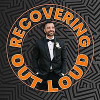 Recovering Out Loud