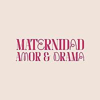 Maternidad, Amor y Drama