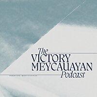 The Victory Meycauayan Podcast