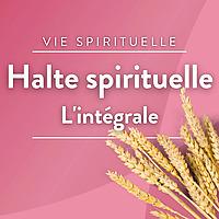 Halte spirituelle, l'intégrale