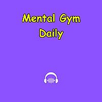 Mental Gym Daily | Train Your Toughness