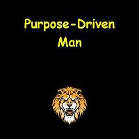 Purpose-Driven Man | Daily Affirmations for Growth