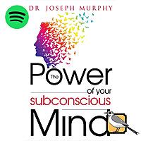 The Power of Your Subconscious Mind [Spotify Edition]