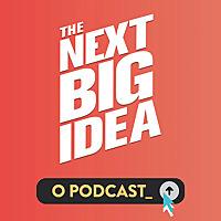The Next Big Idea