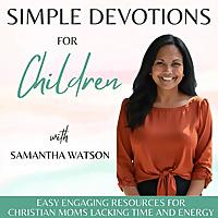 Simple Devotions for Children | Bible Verses, Faith, Working Moms, SAHM, Devotional, No Energy, No Time
