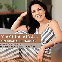 Y así la vida con Mariana Barragán