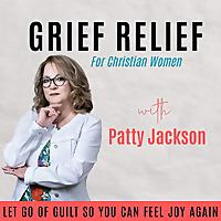 Grief Relief for Christian Women | Widow, Support, Connection, Loss of Spouse, Joy, Grief and Trauma