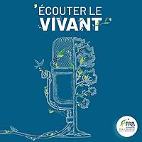 Écouter le vivant