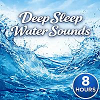 Deep Sleep Water Sounds
