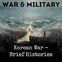 Korean War - Brief Histories