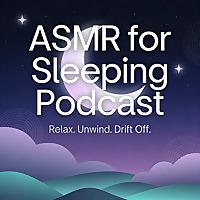 ASMR for Sleeping Podcast