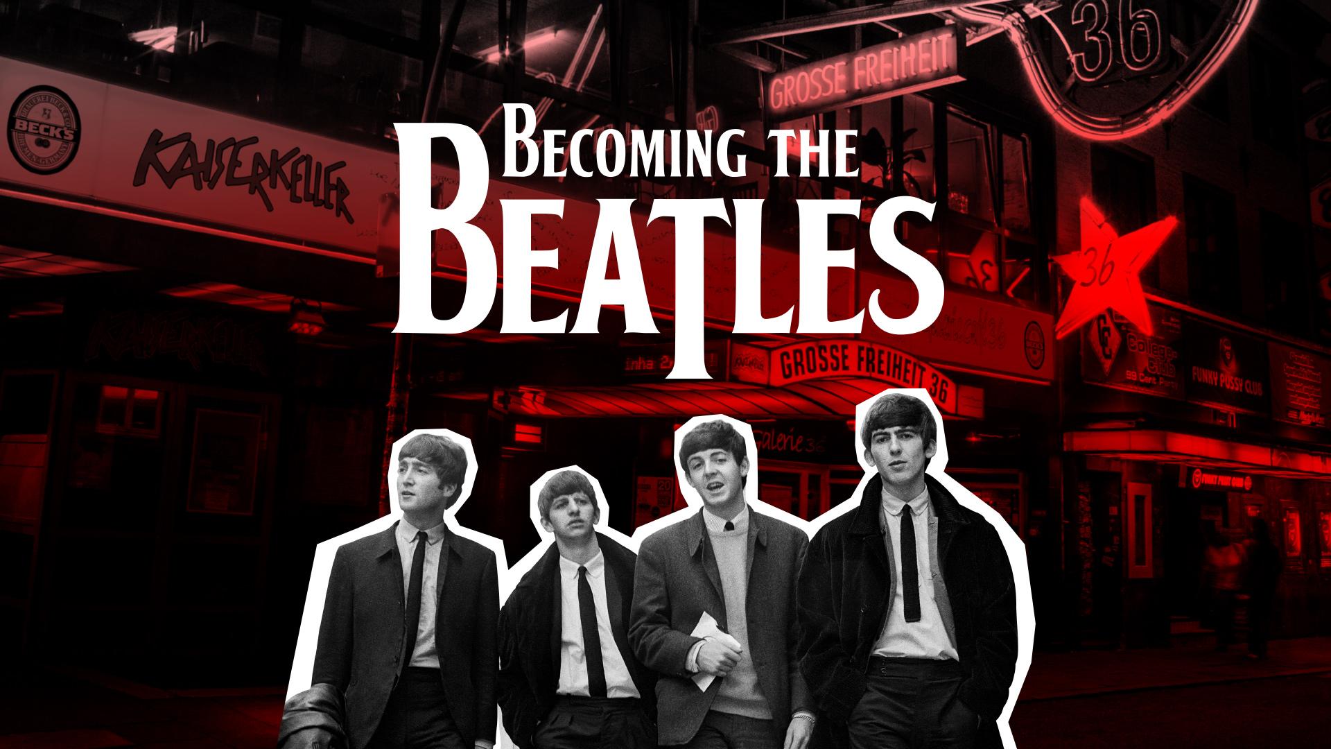 Becoming The Beatles - Die Hamburger Jahre